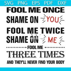 fool me once shame on you svg, trending svg, fool me svg, shame on you svg, shame on me svg, once time svg, twice time s