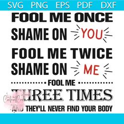 fool me once shame on you svg, trending svg, fool me svg, shame on you svg, shame on me svg, once time svg, twice time s