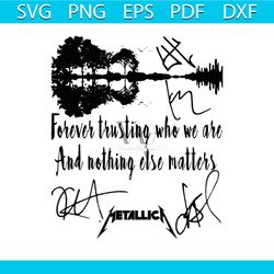 metallica forever trusting who we are and nothing else matters signature svg, trending