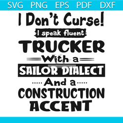 i do not curse i speak fluent trucker svg, trending svg, speak fluent svg, trucker svg, sailor dialect svg, construction