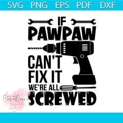 if papa can't fix it we're all screwed svg, father's day svg, drill svg, father's day svg, dad svg