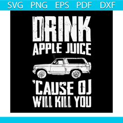 vintage drink apple juice because oj will kill you svg, trending svg, apple juice svg