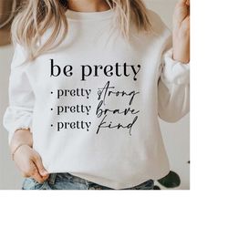 be pretty svg, be kind svg, be strong svg, be pretty cut file, be brave svg, mom svg, coffee svg, popular svg, tumbler s
