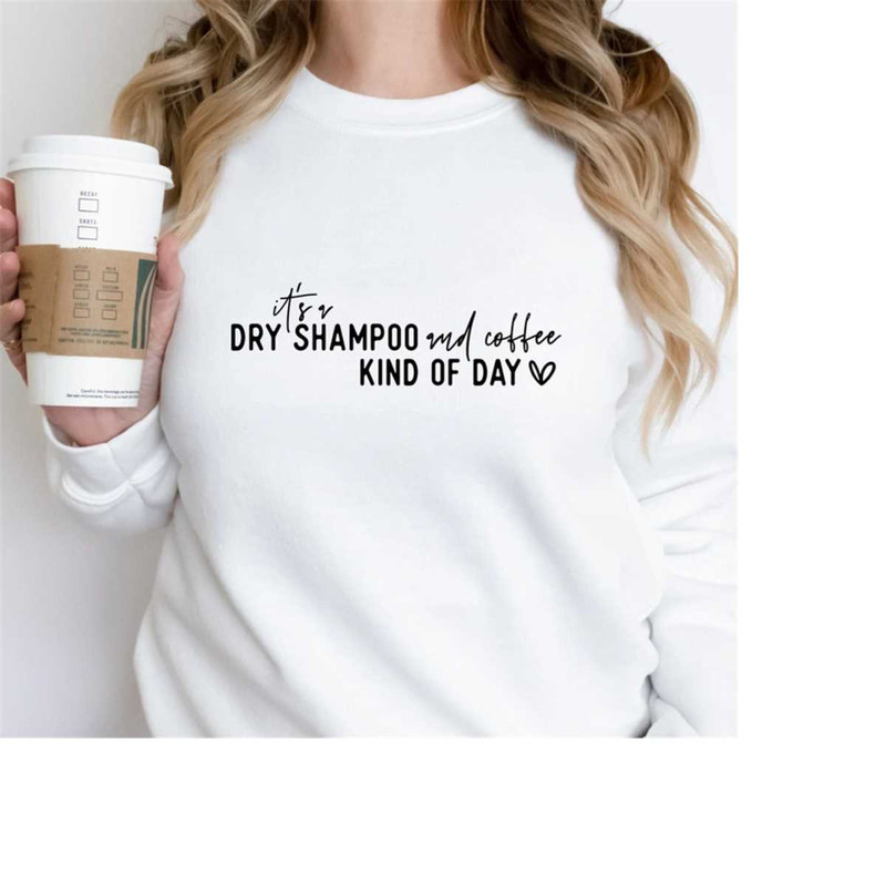 MR-2282023191743-its-a-dry-shampoo-and-coffee-kind-of-day-svg-png-pdf-image-1.jpg