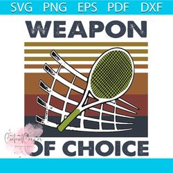 weapon of choice svg, weapon svg, weapon shirt, badminton svg, badminton racket svg, badminton racket shirt, badminton r