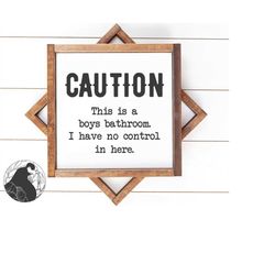 caution this is a boys bathroom svg, bathroom sign svg, bathroom quote, funny bathroom svg, , cricut, silhouette,