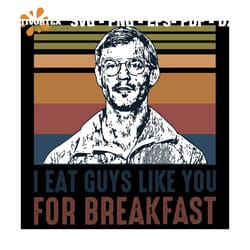 i eat guys like you for breakfast svg, i eat guys like you for breakfast shirt, breakfast svg, breakfast gift, serial ki