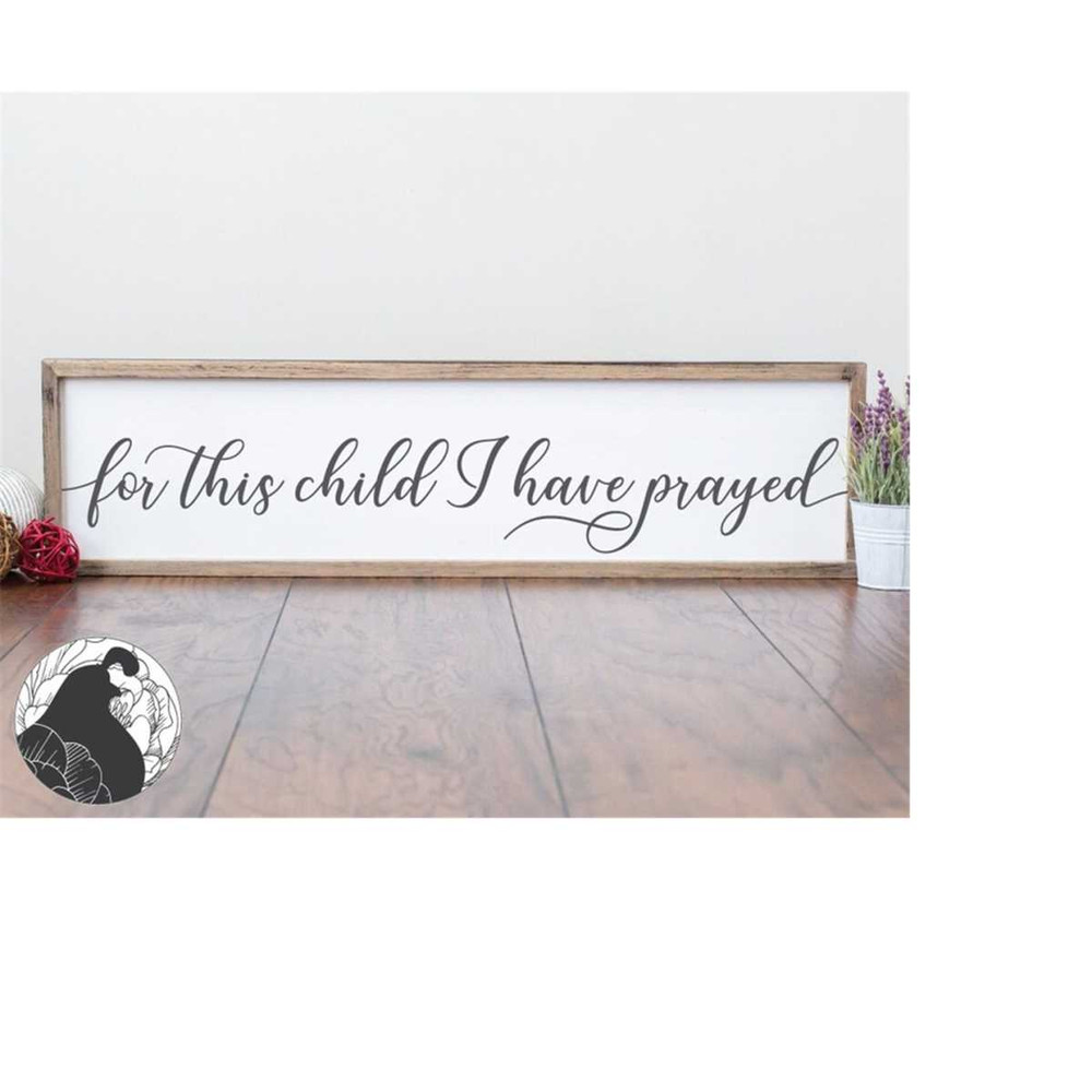 MR-228202320346-svg-files-for-this-child-i-have-prayed-svg-nursery-svg-baby-image-1.jpg