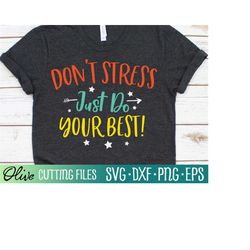 don't stress just do your best svg, test day svg, teacher svg, teacher test day svg, school svg, cut file, silhouette sv