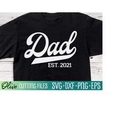dad est. 2021, new dad svg, 2021 dad svg, father's day svg, papa svg, fathers day shirt svg, cut file, silhouette svg, c