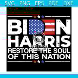 biden harris restore the soul of this nation svg, biden harris 2020, joe biden svg, joe biden gift, joe biden shirt, joe