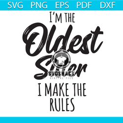 i am the oldest sister i make the rules svg, siblings svg, siblings shirt, siblings gift, oldest sister svg, elder siste