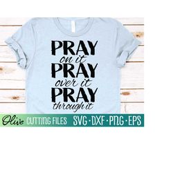 pray on it pray over it pray through it svg, christian svg, bible svg, jesus svg, cameo cricut, cut file, silhouette svg