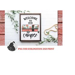 welcome to our camper png, camping sublimation, floral camper png, summer vacation, trailer, camping sign png, adventure
