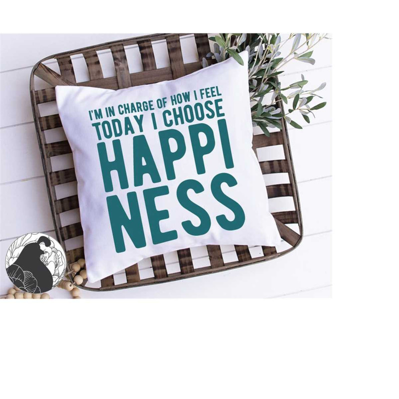 MR-228202321457-im-in-charge-of-how-i-feel-svg-today-i-choose-happiness-image-1.jpg