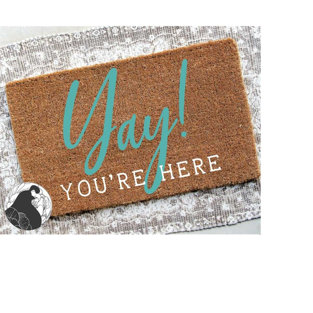 MR-228202321586-yay-youre-here-svg-doormat-cut-file-doormat-quote-image-1.jpg