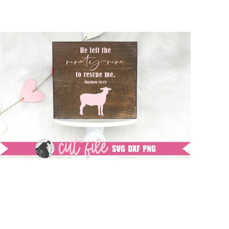 MR-228202322757-he-left-the-99-to-rescue-me-svg-christian-quote-faith-sign-image-1.jpg