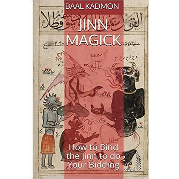 Jinn Magick  How to Bind the Jinn to do You Bidding by Baal Kadmon 1.jpg