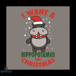 i want a hippopotamus for christmas svg, christmas svg, hippopotamus svg, hippo svg, santa hippo svg, santa claus svg, c