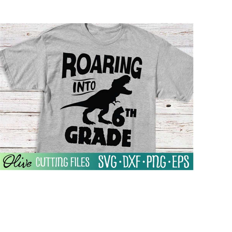 MR-228202322411-roaring-into-6th-grade-svg-dinosaur-back-to-school-svg-first-image-1.jpg