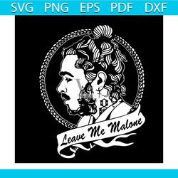 leave me malone svg, trending svg, post malone svg, posty mom svg, music svg
