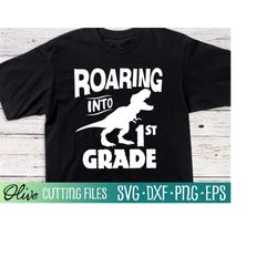 roaring into 1st grade svg, dinosaur back to school svg, first day of school svg, 1st grader, cameo cricut, cut file, si