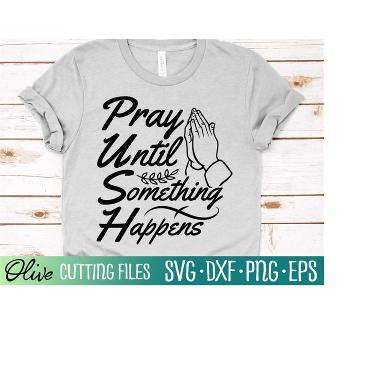 MR-2282023224629-pray-until-something-happens-svg-bible-svg-christian-svg-image-1.jpg