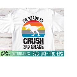 i'm ready to crush 3rd grade svg, dinosaur back to school svg, first day of school svg, cameo cricut, cut file, silhouet