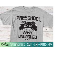 preschool level unlocked svg, video gamer svg, back to school svg, first day of school svg, cameo cricut, silhouette svg