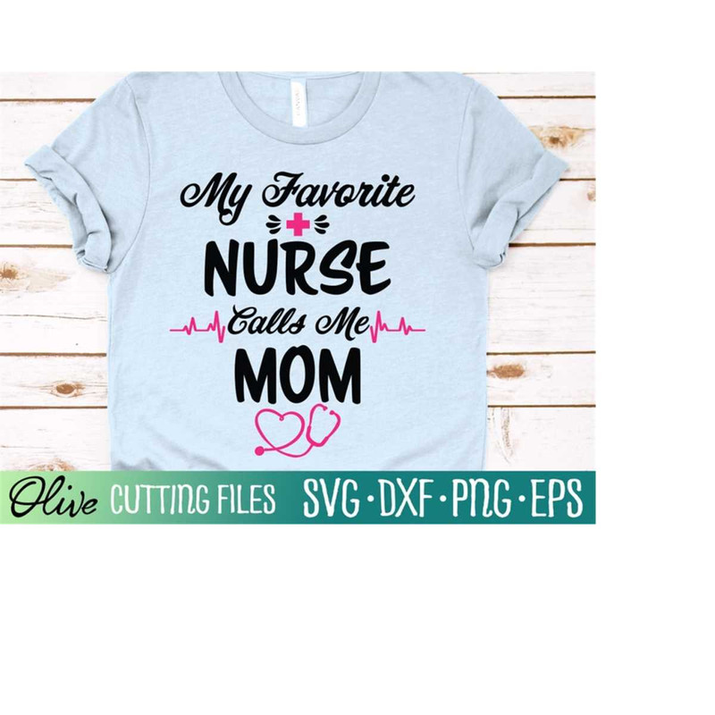 MR-228202323918-my-favorite-nurse-calls-me-mom-svg-nurse-mom-svg-mothers-image-1.jpg