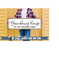 Grandma's House Svg, Let The Spoiling Begin, Grandma Sign Svg, Grandma Quote, Grandma Gift, Grandchildren, Grandkids Cut