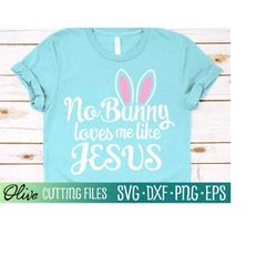 no bunny loves me like jesus svg, christian svg, easter svg, jesus svg, cameo cricut, cut file, silhouette svg, cricut s