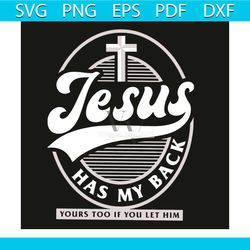 jesus has my back svg, trending svg, jesus has my back svg, jesus svg, bible svg, christian svg, jesus has my back gift,