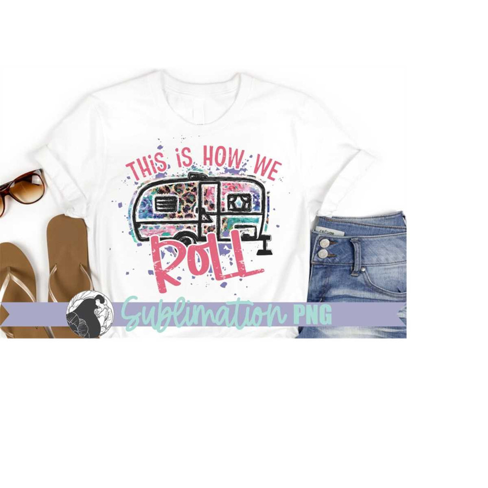 MR-2282023232217-this-is-how-we-roll-sublimation-funny-camping-quote-png-image-1.jpg