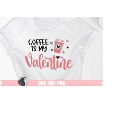 coffee is my valentine svg, valentine's day svg, coffee bar sign svg, valentine cut file, silhouette designs, cricut fil