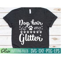 dog hair is my glitter svg, dog lover svg, dog fur svg, funny dog quote, pet owner svg, cameo cricut, cut file, silhouet
