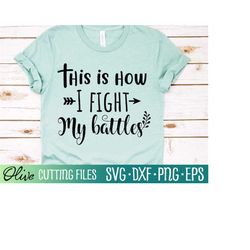 this is how i fight my battles svg, christian svg, bible verse svg, worship song lyric svg, cameo cricut, cut file, silh