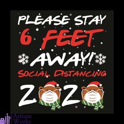 please stay 6 feet away social distancing 2020, christmas svg, 2020 svg, christmas 2020 svg, santa claus svg, covid svg,