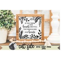 if you think our hands are full you should see our hearts svg, large family cut file, adoption printable, special needs,