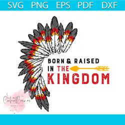 Born Raised in the Kingdom Svg, Sport Svg, Kansas City Chiefs Svg, Kingdom Svg, Football Svg