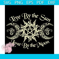 live by the sun love by the moon svg, trending svg, sun svg, moon svg, sunrise svg
