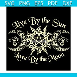 live by the sun love by the moon svg, trending svg, sun svg, moon svg, sunrise svg