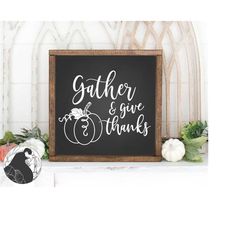 gather and give thanks svg, gather sign svg, fall quote, autumn cut file, thanksgiving svg, cricut files, silhouette des
