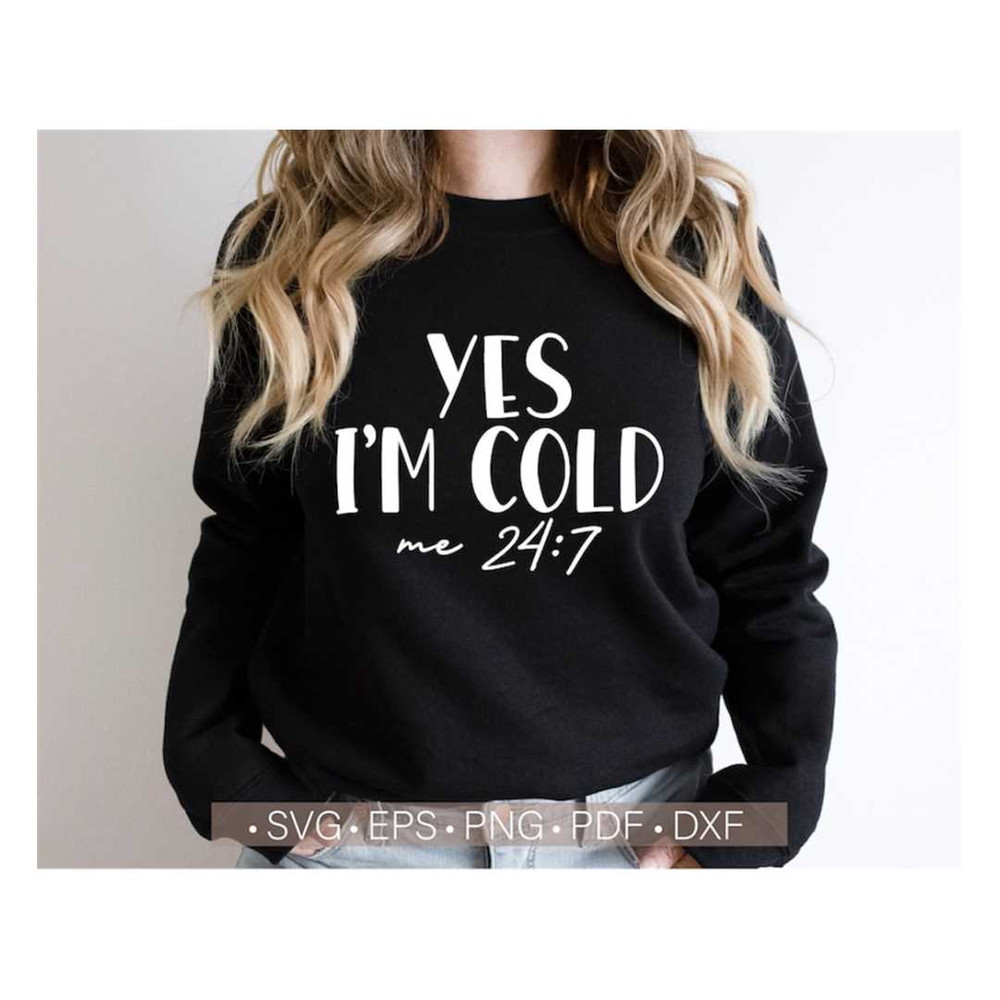 MR-238202302953-yes-im-cold-me-247-svg-cut-file-for-cricut-funny-image-1.jpg