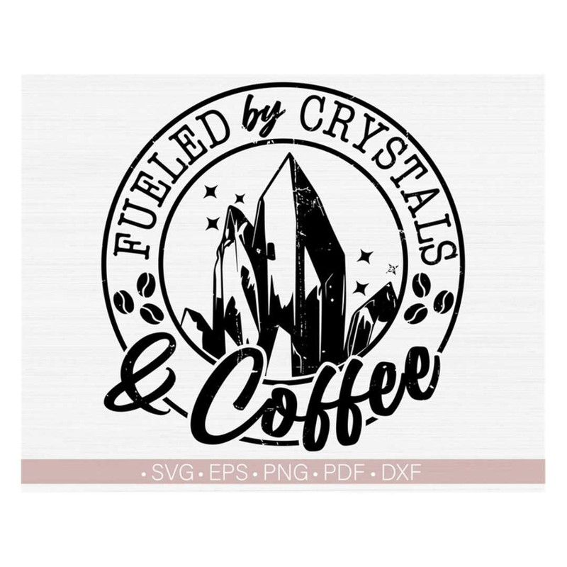 MR-23820231125-fueled-by-crystals-and-coffee-svg-png-crystal-svg-coffee-image-1.jpg