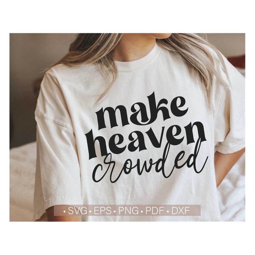 MR-23820231412-make-heaven-crowded-svg-cut-file-christian-women-shirt-vector-image-1.jpg