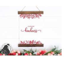 choose kindness svg, positive quote svg, be kind cut file, inspirational sign svg, digital download, cricut design, silh