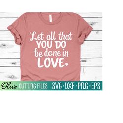 Let All That You Do Be Done in Love SVG, Bible Verse SVG, Christian SVG, 1 Cor 16:14 Svg, Cameo Cricut, Cut File, Silhou