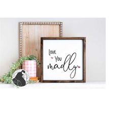 love you madly svg, valentine's day svg, valentines sign svg, valentines cut file, silhouette designs, cricut files, di