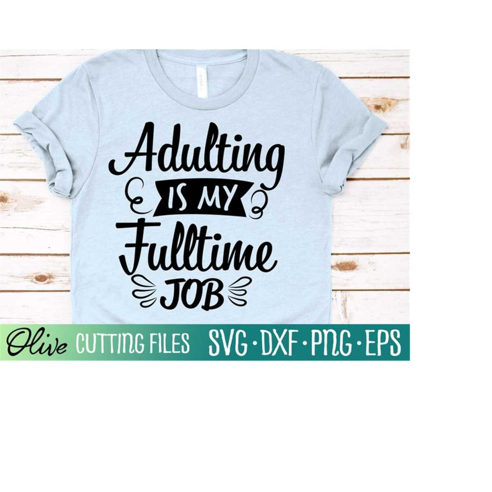 MR-238202312133-adulting-is-my-fulltime-job-svg-mom-life-svg-cut-file-funny-image-1.jpg
